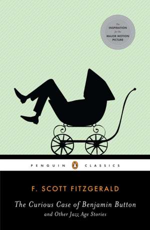 The Curious Case of Benjamin Button and Other Jazz Age Stories: (Penguin Classics Deluxe Edition) de F. Scott Fitzgerald