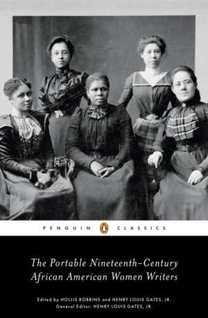 The Portable Nineteenth-Century African American Women Writers de Hollis Robbins