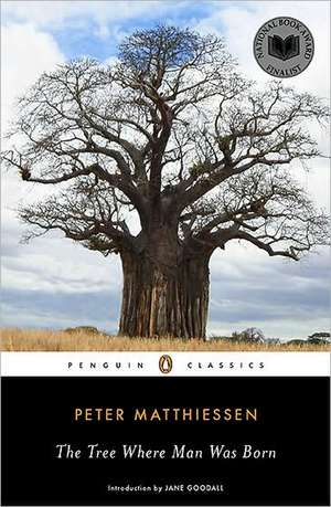 The Tree Where Man Was Born de Peter Matthiessen