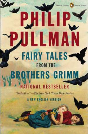 Fairy Tales from the Brothers Grimm: A New English Version (Penguin Classics Deluxe Edition) de Philip Pullman