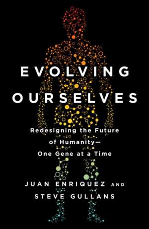 Evolving Ourselves de Juan Enriquez