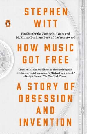 How Music Got Free de Stephen Witt