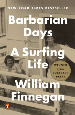 Barbarian Days: A Surfing Life de William Finnegan