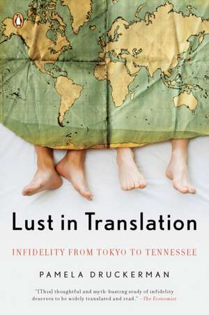 Lust in Translation: Infidelity from Tokyo to Tennessee de Pamela Druckerman