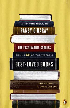 Who the Hell Is Pansy O'Hara?: The Fascinating Stories Behind 50 of the World's Best-Loved Books de Jenny Bond