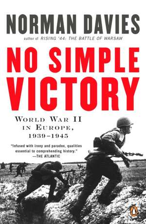 No Simple Victory: World War II in Europe, 1939-1945 de Norman Davies