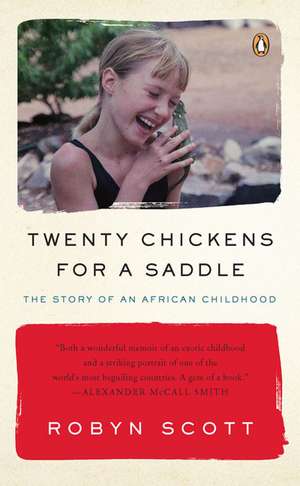 Twenty Chickens for a Saddle: The Story of an African Childhood de Robyn Scott