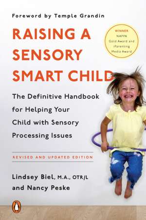 Raising a Sensory Smart Child: The Definitive Handbook for Helping Your Child with Sensory Processing Issues de Lindsey Biel