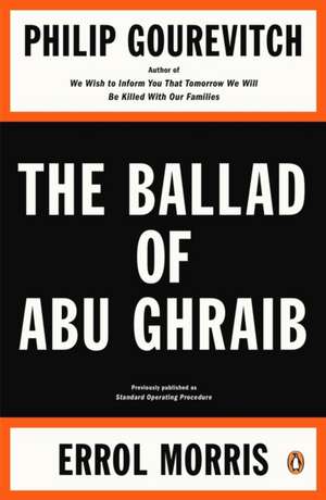 The Ballad of Abu Ghraib de Philip Gourevitch