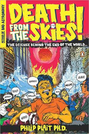 Death from the Skies!: The Science Behind the End of the World de Philip Plait