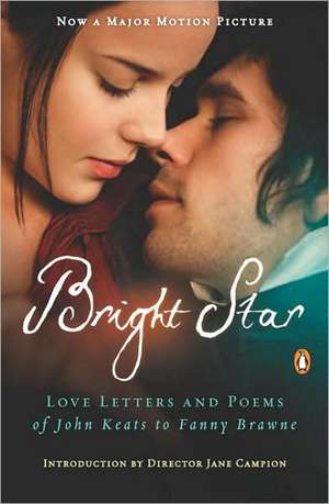 Bright Star: Love Letters and Poems of John Keats to Fanny Brawne de John Keats