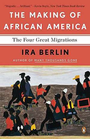 The Making of African America: The Four Great Migrations de Ira Berlin