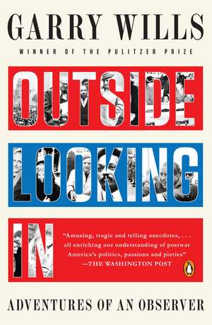 Outside Looking in: Adventures of an Observer de Garry Wills