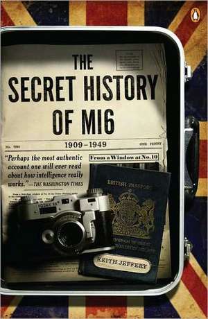 The Secret History of MI6, 1909-1949 de Keith Jeffery