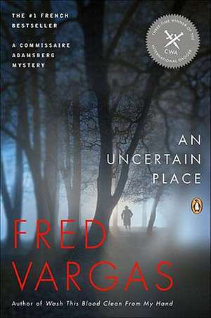 An Uncertain Place de Fred Vargas