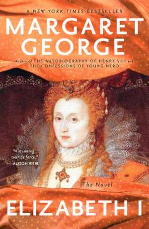 Elizabeth I: The Novel de Margaret George