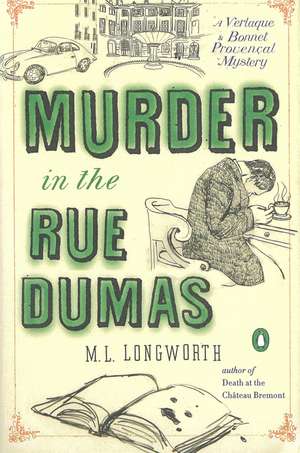 Murder in the Rue Dumas: A Verlaque and Bonnet Mystery de M.L. Longworth