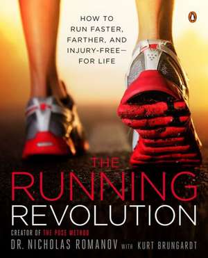 The Running Revolution: How to Run Faster, Farther, and Injury-Free--For Life de Nicholas Romanov