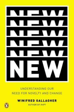 New: Understanding Our Need for Novelty and Change de Winifred Gallagher