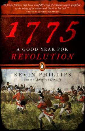 1775: A Good Year for Revolution de Kevin Phillips