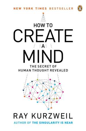 How to Create a Mind de Ray Kurzweil