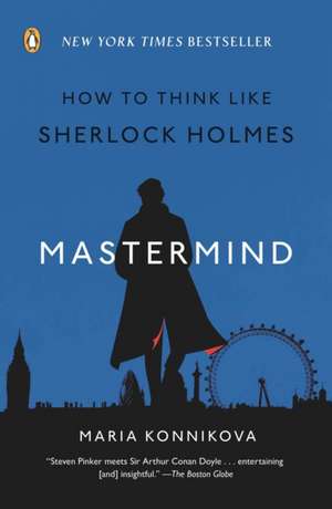 Mastermind: How to Think Like Sherlock Holmes de Maria Konnikova