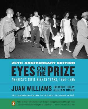 Eyes on the Prize: America's Civil Rights Years, 1954-1965 de Juan Williams