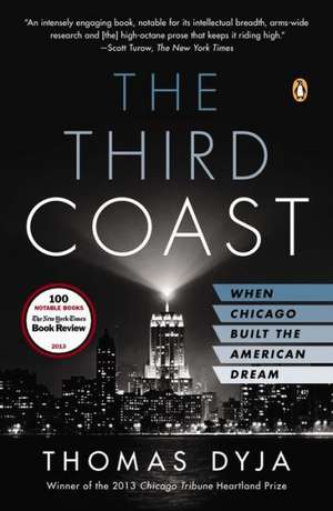 The Third Coast: When Chicago Built the American Dream de Thomas Dyja