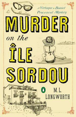 Murder on the Ile Sordou: A Verlaque and Bonnet Mystery de M.L. Longworth