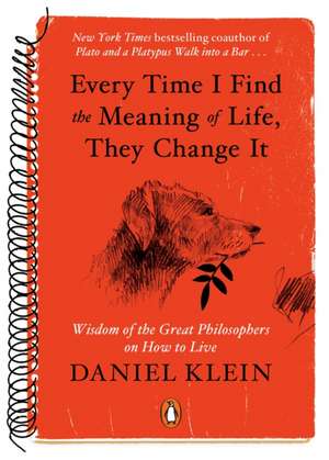 Every Time I Find the Meaning of Life, They Change It de Daniel Klein