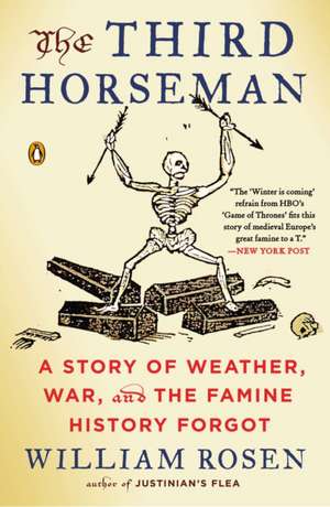 The Third Horseman: A Story of Weather, War and the Famine History Forgot de William Rosen