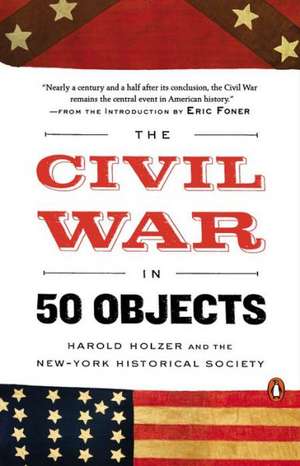 The Civil War in 50 Objects de Harold Holzer