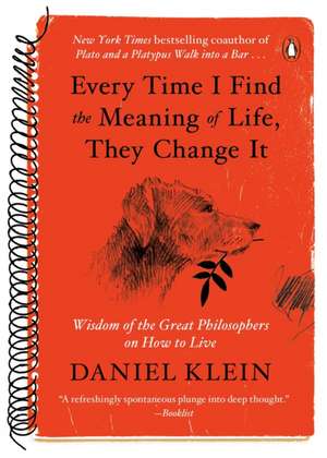 Every Time I Find the Meaning of Life, They Change It de Daniel Klein