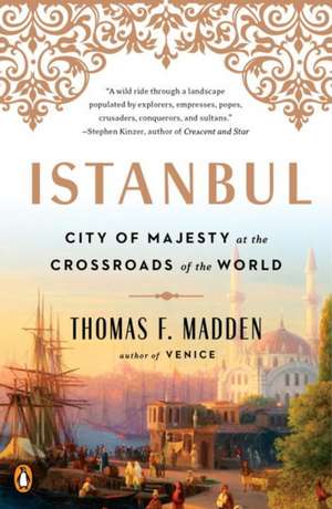 Istanbul: City of Majesty at the Crossroads of the World de Thomas F. Madden