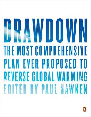 Drawdown: The Most Comprehensive Plan Ever Proposed to Roll Back Global Warming de Paul Hawken