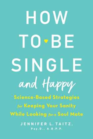 How to Be Single and Happy de Jennifer Taitz