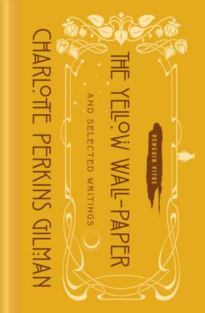 The Yellow Wall-Paper and Selected Writings de Charlotte Perkins Gilman