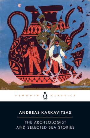 The Archeologist and Selected Sea Stories de Andreas Karkavitsas