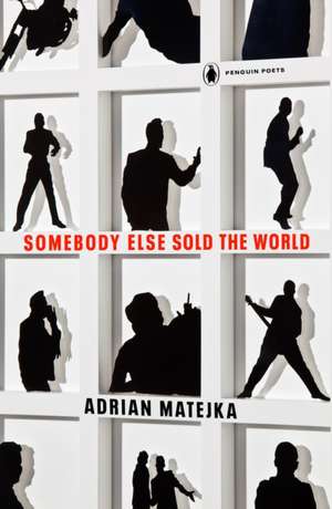 Somebody Else Sold the World de Adrian Matejka