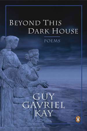 Beyond This Dark House de Guy Gavriel Kay