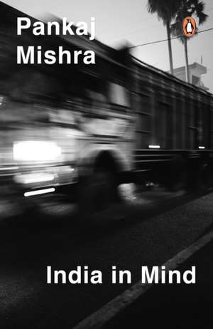 India in Mind de Pankaj Mishra