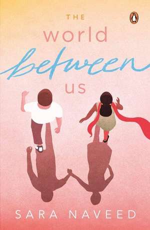 World Between Us de Sara Naveed