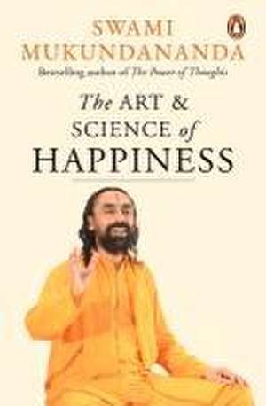 The Art and Science of Happiness de Swami Mukundananda