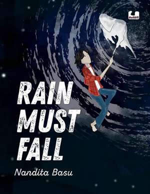 Rain Must Fall de Nandita Basu