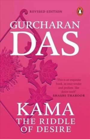 Kama: The Riddle of Desire de Das Gurcharan