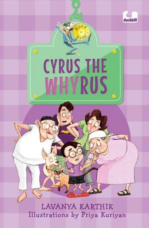 Cyrus the Whyrus de Lavanya Karthik