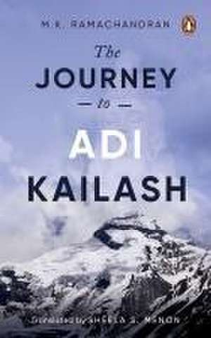 The Journey to Adi Kailash de Mk Ramachandran