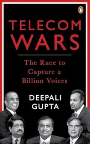Telecom Wars de Deepali Gupta
