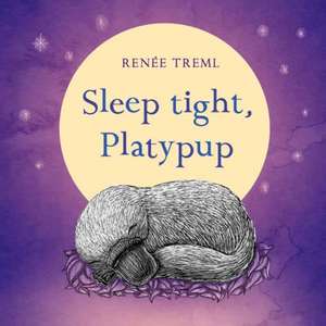 Sleep Tight, Platypup de Renée Treml