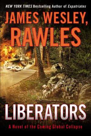 Liberators: A Novel of the Coming Global Collapse de James Wesley Rawles